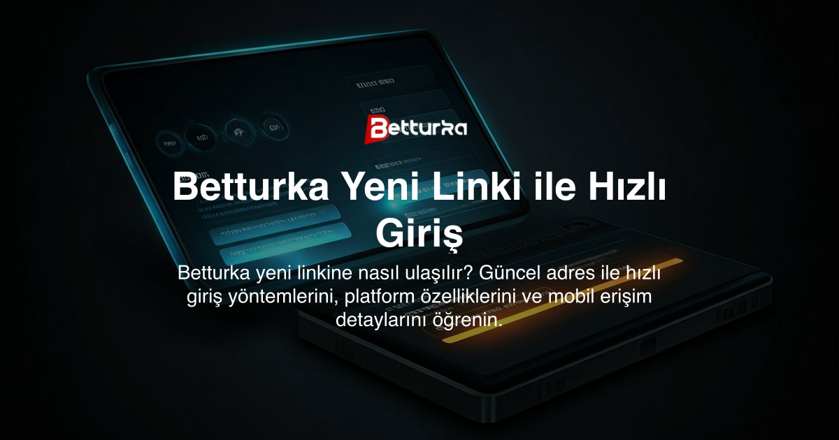 Betturka Yeni Linki ile Hızlı Giriş