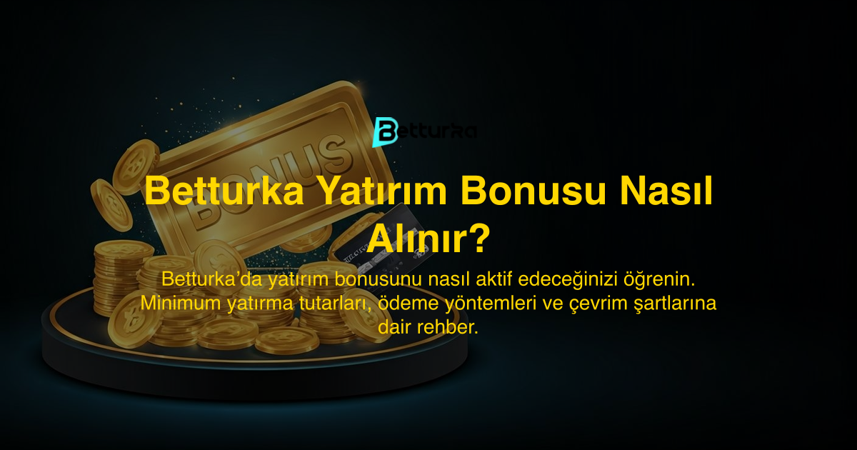 Betturka Yatırım Bonusu Nasıl Alınır?